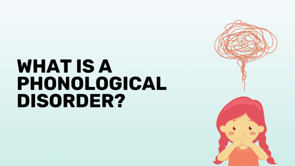 phonological disorder. A title graphic with texts that read, "What is Phonological Disorder?"